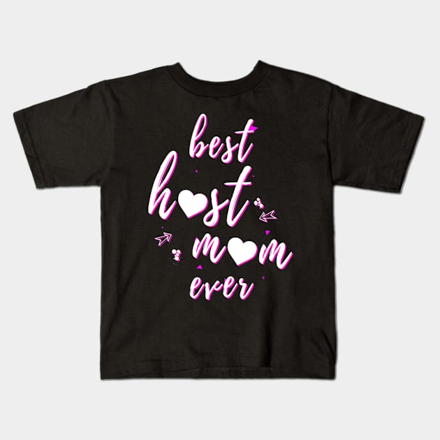 Best Host Mom Ever Great Mothers Day Kids T-Shirt by Stick Figure103